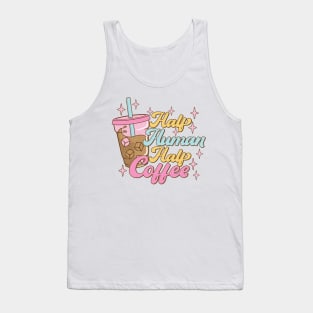 Half human half coffee Funny Quote Hilarious Sayings Humor Tank Top